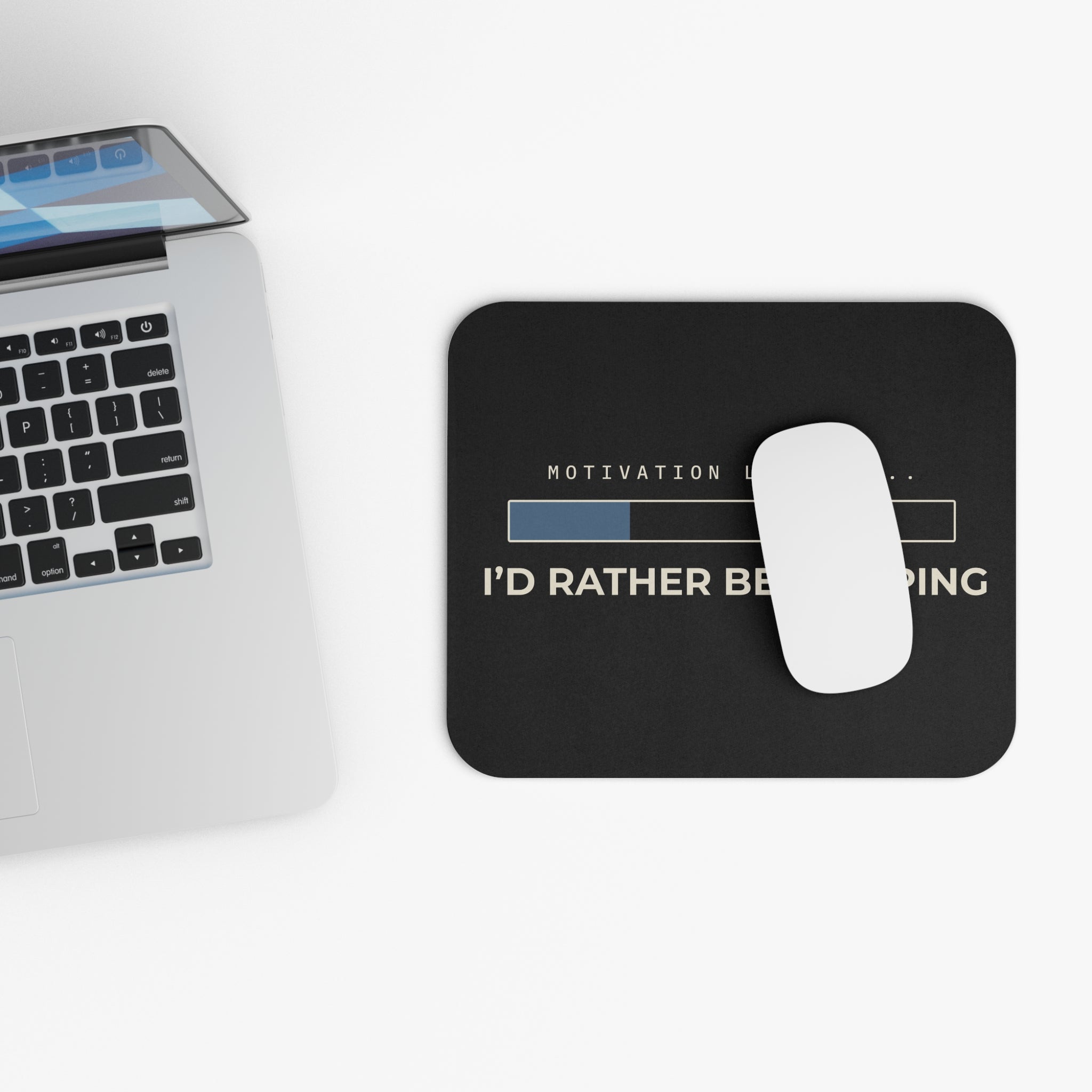 Motivation Loading Mouse Pad — "I'd Rather Be Sleeping"
