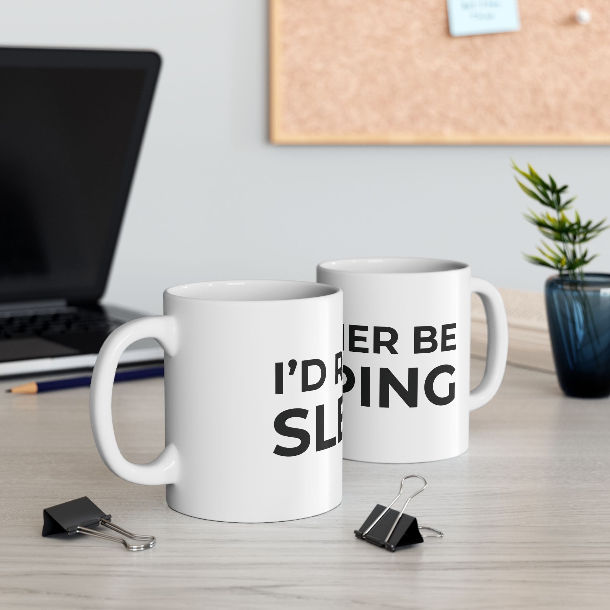 I'd Rather Be Sleeping Ceramic Mug (11oz & 15oz)
