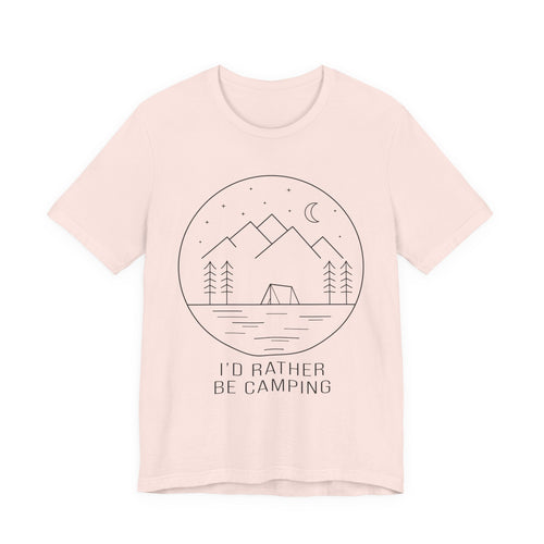 I'd Rather Be Camping T-Shirt — Minimalist Mountain Camping Tee